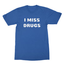 I Miss Drugs Shirt Funny Adult Shirts