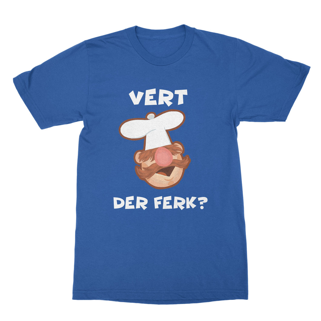 Vert Der Ferk T Shirt Funny Swedish Chef Shirt