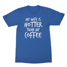 My Wife Is Hotter Than My Coffee Funny Husband and Wife Shirts