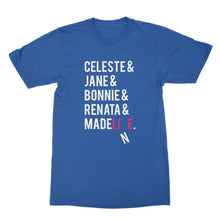 Celeste and Jane and Bonnie Shirt Renata and Madeline Tshirt