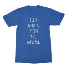 All I Need Is Coffee and Mascara Tshirt Coffee and Mascara Shirt
