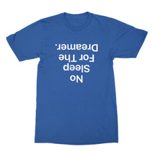 No Sleep For The Dreamer T Shirt