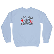 My Dog is My Valentine Sweatshirt Dog Valentine Sweater for Dog Owner