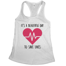 Nurse Tanks For Women Its a Beautiful Day To Save Lives Tank Top