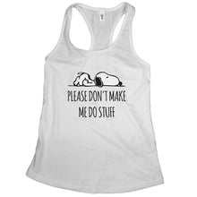 Lazy Tank Top Please Don't Make Me Do Stuff
