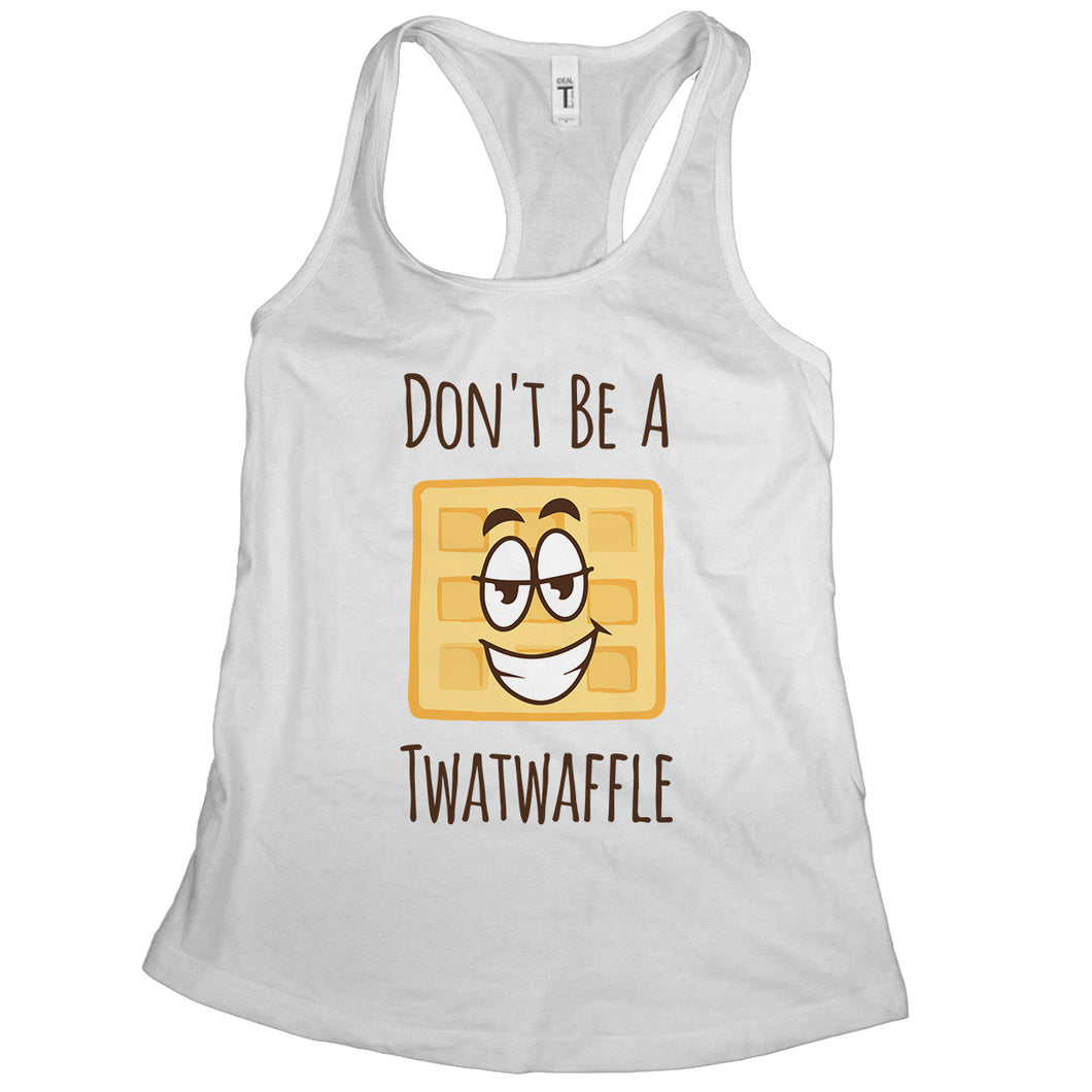 Dont Be A Twatwaffle Tank Funny Tanks for Women Adult Humor