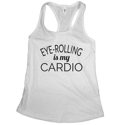 Eye Rolling is My Cardio Tank Funny Fitness Tanks for Women