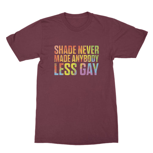 Shade Never Made Anybody Less Gay Shirt LGBTQ Tshirt