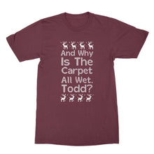 Why Is The Carpet All Wet Todd Shirt Christmas Vacation T Shirts