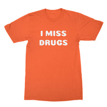 I Miss Drugs Shirt Funny Adult Shirts