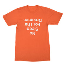 No Sleep For The Dreamer T Shirt