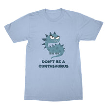 Cuntasaurus Shirt Don't Be A Cuntasaurus Shirt