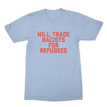 Will Trade Racists for Refugees Shirt Pro Refugee Shirt Deport the Racists Shirt