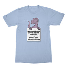 Jurasskicked Shirt Why Should You Never Fight A Dinosaur Shirt