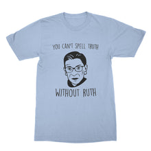 You Can't Spell Truth Without Ruth Tshirt Notorious RBG Tshirt Ruth Bader Shirt