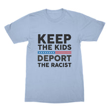 Keep the Kids Deport The Racist T Shirt Anti Trump Tshirt Pro Immigrant Tshirt