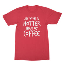 My Wife Is Hotter Than My Coffee Funny Husband and Wife Shirts