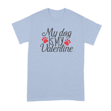 My Dog is My Valentine T Shirt Cute Dog Valentine T Shirt Dog Owner Shirt