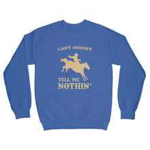 Old Town Road Sweatshirt Cant Nobody Tell Me Nothing Sweatshirt