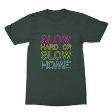Glow Hard or Glow Home Shirt I Dont Sweat I Glow