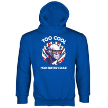 Too Cool for British Rule Hoodie George Washington Hoodie