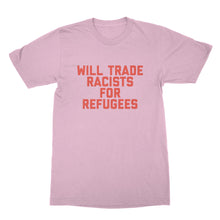 Will Trade Racists for Refugees Shirt Pro Refugee Shirt Deport the Racists Shirt