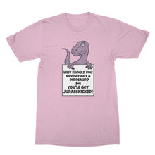 Jurasskicked Shirt Why Should You Never Fight A Dinosaur Shirt