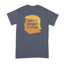 Trump Ukraine Tshirt When It Ukraines It Pours Shirt
