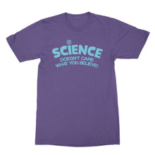 Science Doesn't Care What You Believe T Shirt Science is Real Tshirt