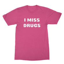 I Miss Drugs Shirt Funny Adult Shirts