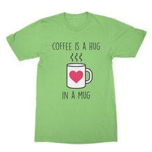 Coffee is a Hug in a Mug Shirt Cute Coffee T Shirts Hugs T Shirt