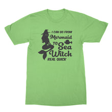 Sea Witch Shirt I Can Go From Mermaid to Sea Witch Real Quick Tshirt