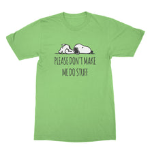 Funny Lazy Shirts Please Don't Make Me Do Stuff Shirt