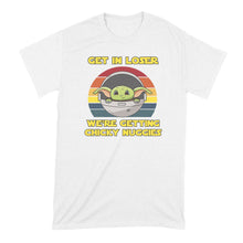 Get in Loser Were Getting Chicky Nuggies Shirt Get in Loser We're Getting Chicky Nuggies Tshirt