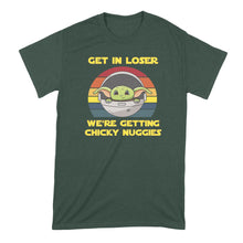 Get in Loser Were Getting Chicky Nuggies Shirt Get in Loser We're Getting Chicky Nuggies Tshirt