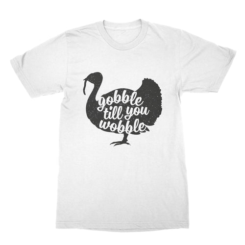 Gobble Till You Wobble Shirt Funny Thanksgiving T-Shirt Happy Turkey Day Feast Tee