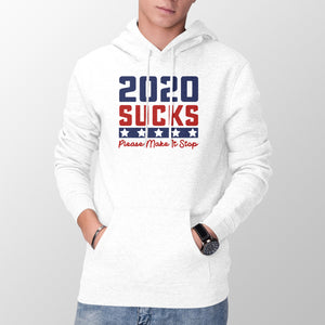 2020 Sucks Hoodie 2020 Make it Stop Hoodie