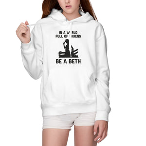 In A World Full of Karens Be A Beth Hoodie Dutton Long Sleeve