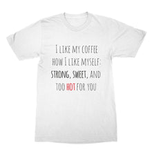 I Like My Coffee Like I Like Myself shirt Sayings I Like My Coffee How I Like Myself t-shirt