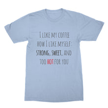 I Like My Coffee Like I Like Myself shirt Sayings I Like My Coffee How I Like Myself t-shirt