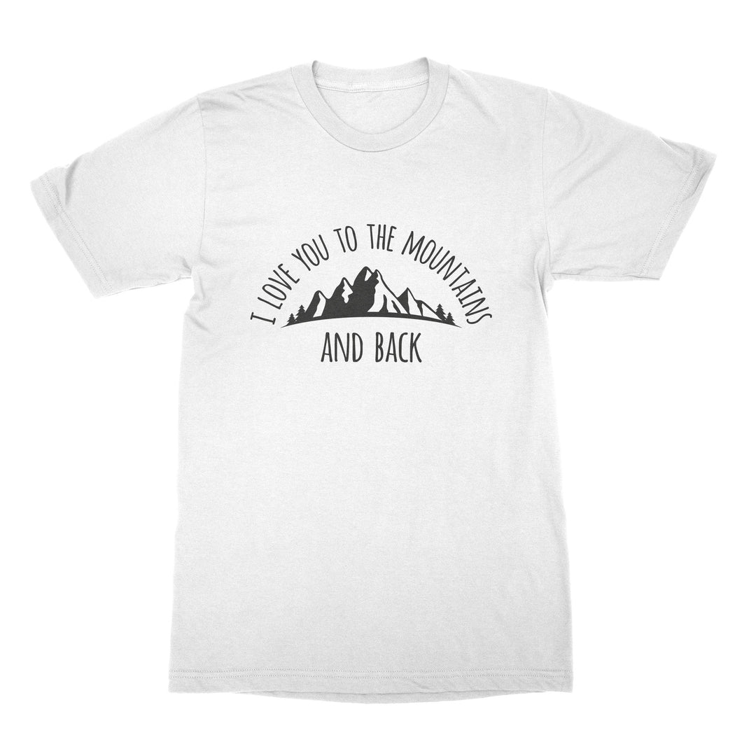 Mountains Shirt I Love You To The Mountains and Back T-Shirt Mountain Lover Tee Gift