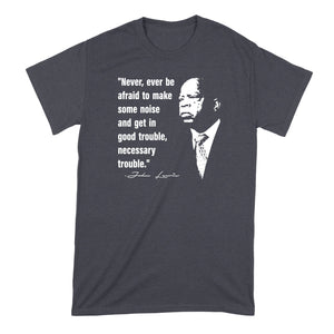 John Lewis Shirt Civil Rights T Shirt John Lewis Quote Tshirt