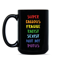 Super Callous Fragile Racist Mug Anti Trump Not My Potus Coffee Mug