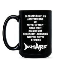 Do Sharks Complain About Mondays Mug Shark Coffee Mug