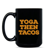 Yoga Then Tacos Funny Yoga Coffee Mug Yoga and Tacos