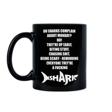 Do Sharks Complain About Mondays Mug Shark Coffee Mug