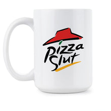 Pizza Slut Mug Pizza Funny Mug