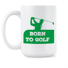 Born to Golf Mug Golfer Coffee Mug