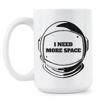 I Need More Space Coffee Mug Space Mug