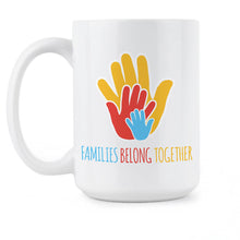 Families Belong Together Coffee Mug Keep Families Together Mug